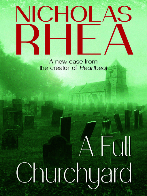 Title details for A Full Churchyard by Nicholas Rhea - Available